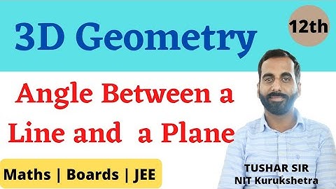 Angle between a Line and a Plane | 3D Geometry | Class 12th | Lecture - 9