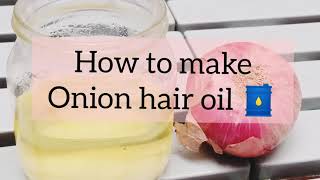 #onionoilforhair||| how to make onion hair oil at home ||onion oil kesy banye? onion oil ke fayde