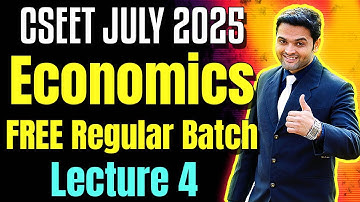 Lecture 4 | FREE CSEET Economics Video Lectures | CSEET July 2025 | FREE CSEET Economics Video Class