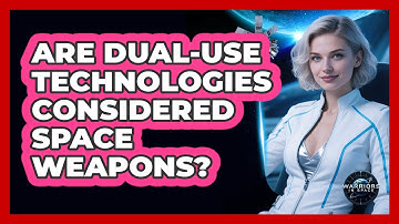 Are Dual-Use Technologies Considered Space Weapons?