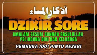 DZIKIR SORE SESUAI SUNNAH RASUL | ZIKIR PEMBUKA PINTU REZEKI | أذكار المساء - Evening Adhkar