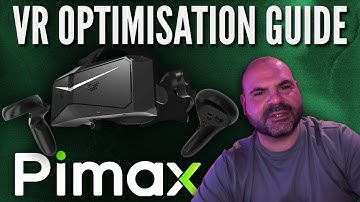 VR Optimisation Guide - Pimax Crystal Light