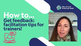 How to get feedback: facilitation tips for trainers
