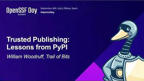 Trusted Publishing: Lessons from PyPI - William Woodruff, Trail of Bits