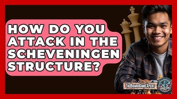 How Do You Attack In The Scheveningen Structure? - The Board Game Xpert