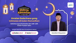 #MaknaRamadan: Amalan Sederhana yang Istimewa di bulan Ramadhan - Ustad Deni Hidayatullah