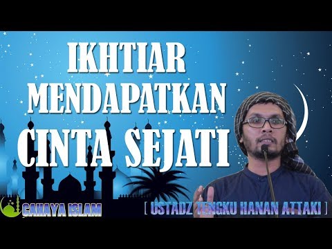 ikhtiar-mendapatkan-cinta-sejati---ustadz-hanan-attaki