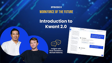 Kwant Podcast | Workforce of the Future: Ep. 6 – Introduction to Kwant 2.0