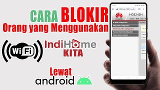 Cara Memblokir Pengguna Wifi Indihome Lewat HP Android | Blokir Orang yang Menggunakan Wifi Kita