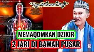 Buya Muhammad Rusfi - Memaqomkan Dzikir 2 Jari Di Bawah Pusar || #LatifahQalbi