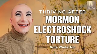 1512: Thriving After Mormon Electroshock Torture - Nate Winterton