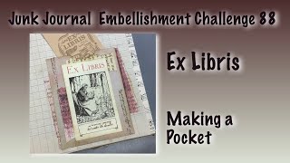 ? Ex Libris - Pocket - Junk Journal Embellishment Challenge - jjec88 -  How To