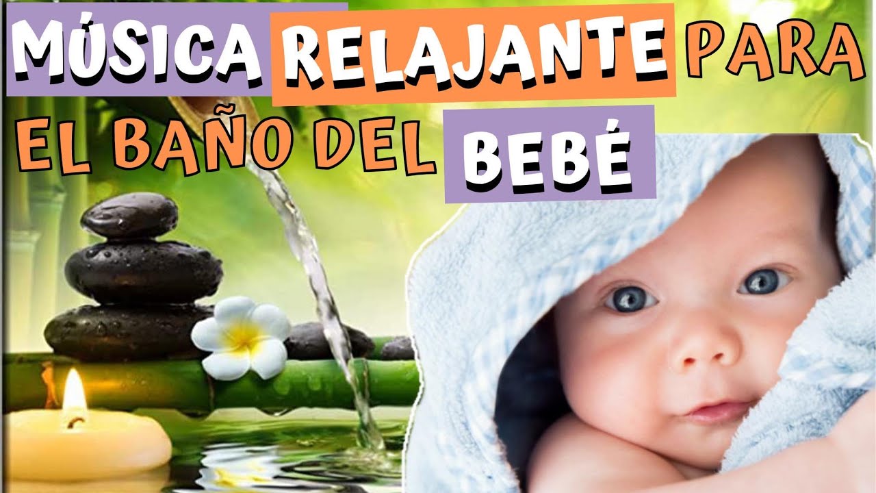 ♫👼🏻MÚSICA RELAJANTE PARA EL BAÑO DEL BEBÉ♫👼🏻