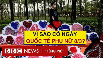VÌ SAO LẠI CÓ NGÀY QUỐC TẾ PHỤ NỮ 8/3?