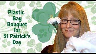 St Patrick's Day Grocery Bag Bouquet   How to make plastic bag flowers