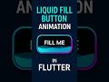 Eye-Catching Liquid Fill Button Animation in Flutter | UI Demo #coding #flutter  #tutorial  #shorts