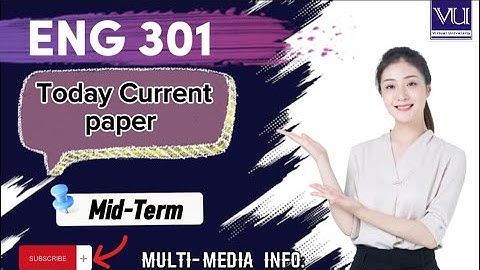 Eng 301 Mid-Term Current Paper|| eng301 today new current paper midterm 2023