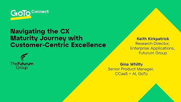 On-Demand Webinar – GoToConnect, Navigating the CX Maturity Journey with Customer-Centric Excellence
