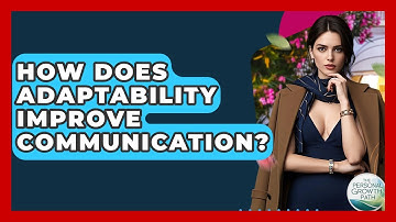 How Does Adaptability Improve Communication? - The Personal Growth Path