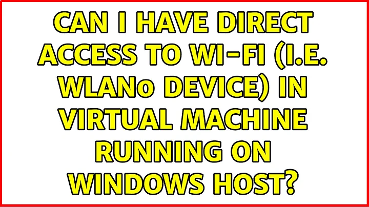 Can I have direct access to wi-fi (i.e. wlan0 device) in virtual machine running on Windows host?