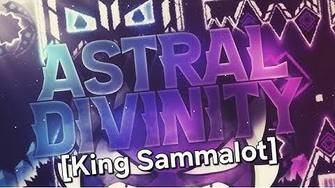 Geometry Dash | Astral Divinity - [King Sammelot Song]