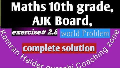 Exercise 2.8 maths grade 10th, world problem, AJK Board