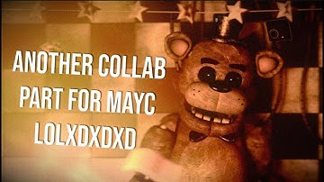 [SFM FNAF] Another collab part for MayC lol