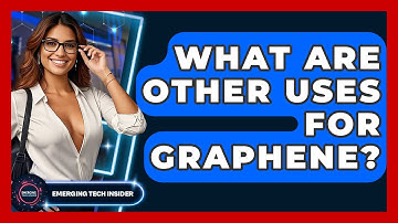 What Are Other Uses For Graphene? - Emerging Tech Insider