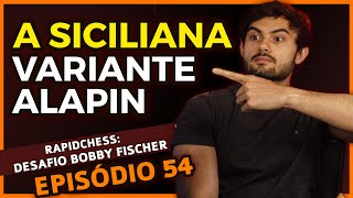 MUITO INTERESSANTE! Conhece a Siciliana Alapin? - Desafio Rapidchess Bobby  Fischer (Ep54) 