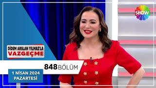 Didem Arslan Yılmazla Vazgeçme 848. Bölüm 1 Nisan 2024