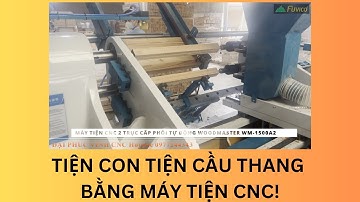 TIỆN CON TIỆN CẦU THANG BẰNG MÁY TIỆN CNC 2 TRỤC WOODMASTER WM-1500A2