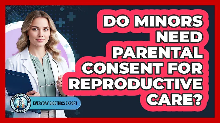 Do Minors Need Parental Consent For Reproductive Care?