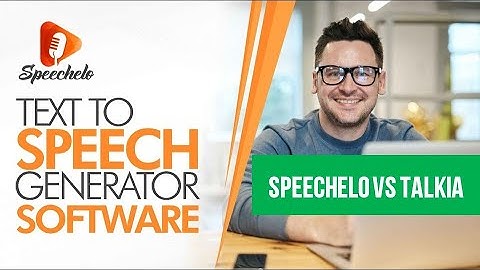 Speechelo vs Talkia of these 2 text to speech softwares -  Best of 2021