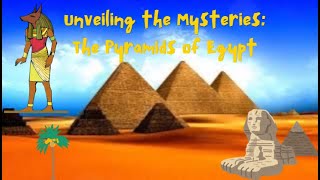 Unveiling the Mysteries: The Pyramids of Egypt