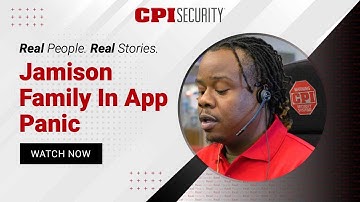 CPI Real Stories | Jamison Family In-App Panic