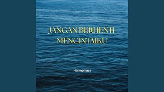 Jangan Berhenti Mencintaiku