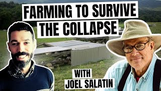 Farming To Survive The Collapse with Joel Salatin