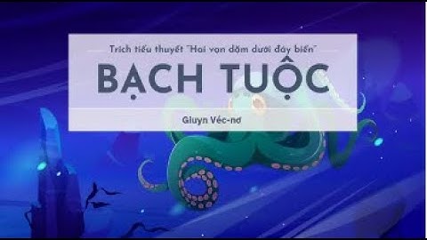 Bạch tuộc (Phần 1) - Ngữ văn 7 - Cánh Diều - OLM.VN