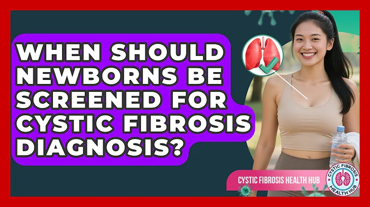 When Should Newborns Be Screened for Cystic Fibrosis Diagnosis? | Cystic Fibrosis Health Hub News