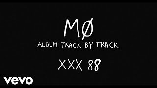 Mø - Xxx 88 (Track By Track) Ft. Diplo