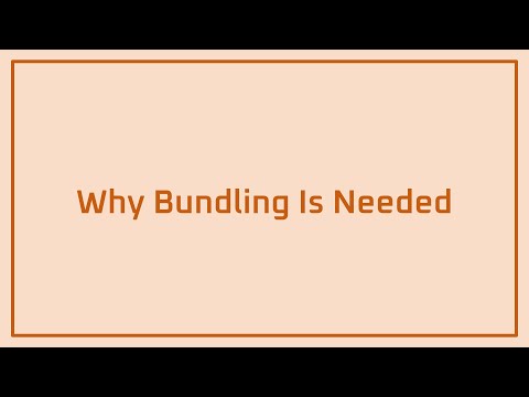 Why Bundling Is Needed