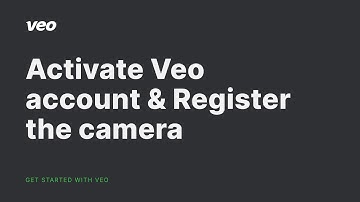 Activate your Veo account & Register the camera