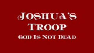 Joshua's Troop - God Is Not Dead chords