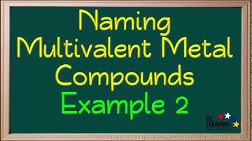 WCLN - Naming Multivalent Metal Compounds – Example 2