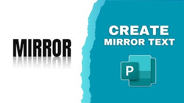 How to Create Mirror Text in Microsoft Publisher Document