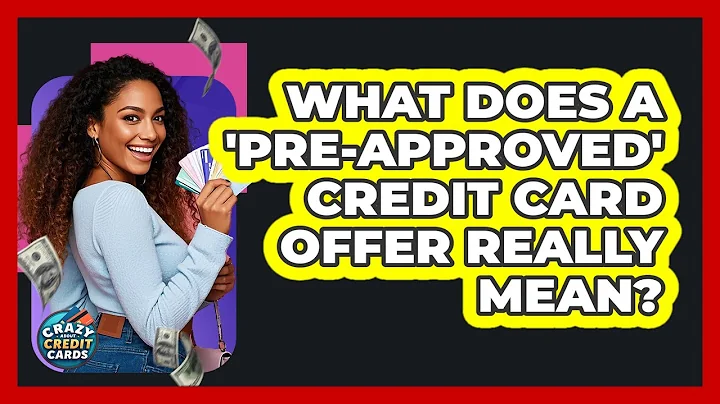 What Does A 'pre-approved' Credit Card Offer Really Mean? - Crazy About Credit Cards