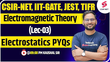 CSIR NET 2023 | Physical Science | Electromagnetic Theory (Lec-3) Electrostatics PYQ | Kaushal Sir