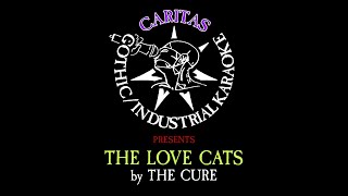 The Cure - The Love Cats - Karaoke Instrumental w. Lyrics - Caritas Goth Karaoke