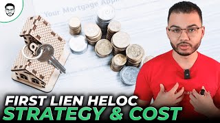 First Lien HELOC Strategy & Cost Breakdown