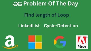 Find length of Loop || Detect loop or cycle in a linked list || 28 Aug || POTD || GeeksForGeeks